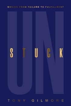 Paperback Unstuck: Moving from Failure to Fulfillment Book
