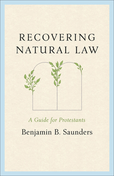 Recovering Natural Law : A Guide for Protestants