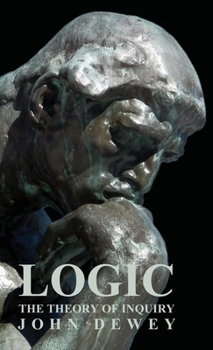 Paperback Logic - The Theory of Inquiry Book