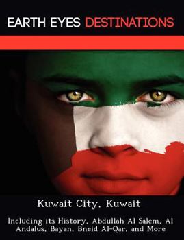 Paperback Kuwait City, Kuwait: Including Its History, Abdullah Al Salem, Al Andalus, Bayan, Bneid Al-Qar, and More Book