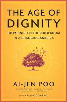 Hardcover The Age of Dignity: Preparing for the Elder Boom in a Changing America Book