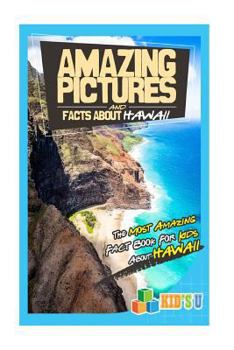 Paperback Amazing Pictures and Facts about Hawaii: The Most Amazing Fact Book for Kids about Hawaii Book