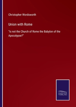 Paperback Union with Rome: Is not the Church of Rome the Babylon of the Apocalypse? Book