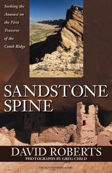 Hardcover Sandstone Spine: Seeking the Anasazi on the First Traverse of the Comb Ridge Book
