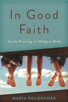 In Good Faith: Secular Parenting in a Religious World