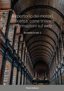 Paperback Repertorio dei motori di ricerca: come trovare informazioni sul web: Strumenti in rete 2 [Italian] Book