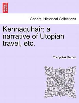 Paperback Kennaquhair; A Narrative of Utopian Travel, Etc. Book