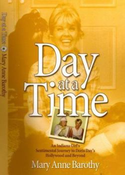 Day at a Time: An Indiana Girl's Sentimental Journey to Doris Day's Hollywood and Beyond