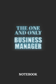 The One And Only Business Manager Notebook: 6x9 inches - 110 ruled, lined pages • Greatest Passionate working Job Journal • Gift, Present Idea