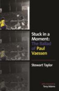 Hardcover Stuck in a Moment: The Ballad of Paul Vaessen Book