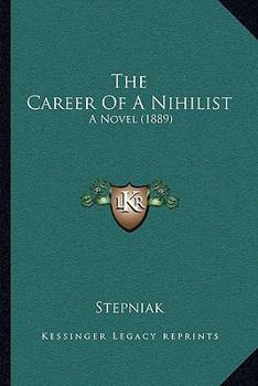 Paperback The Career Of A Nihilist: A Novel (1889) Book