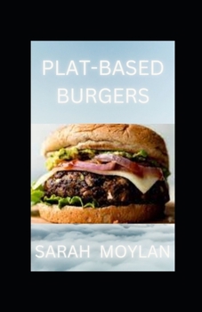 Plant-Based Burgers: Easy Recipes Burgers For Vegetarian