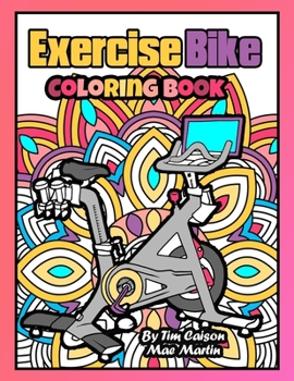 Paperback Exercise Bike Coloring Book: Perfect Coloring book for workout, exercise and fitness enthusiasts! Book