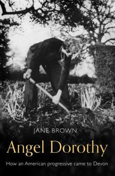 Hardcover Angel Dorothy: How an American Progressive Came to Devon Book