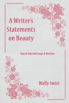 Paperback A Writer's Statements on Beauty: New & Selected Essays & Reviews Book