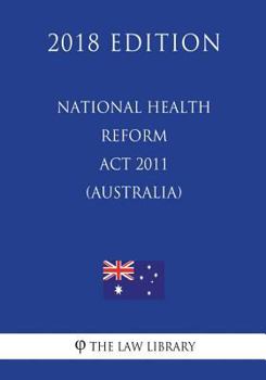 Paperback National Health Reform Act 2011 (Australia) (2018 Edition) Book