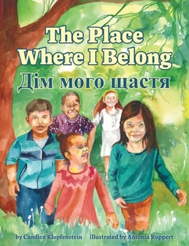 The Place Where I Belong / ??? ???? ?????: A Bilingual Children's Book about Hope, Resilience and Belonging (Ukrainian Edition)