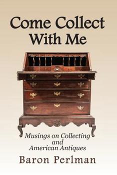 Paperback Come Collect With Me: Musings on Collecting and American Antiques Book