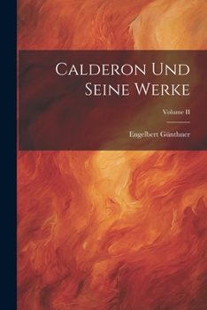 Paperback Calderon und Seine Werke; Volume II [German] Book