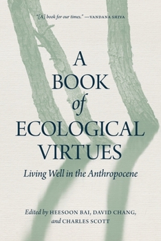 Hardcover A Book of Ecological Virtues: Living Well in the Anthropocene Book