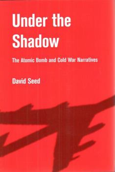 Hardcover Under the Shadow: The Atomic Bomb and Cold War Narratives Book