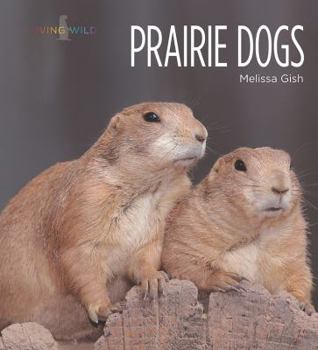 Prairie Dogs - Book  of the Living Wild