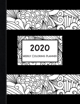 2020 Weekly Coloring Planner: January 2020 - January 2021 Dated 13 Month Planner-Flowers and Butterfly Coloring Pages-Black Doodle