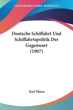 Paperback Deutsche Schiffahrt Und Schiffahrtspolitik Der Gegenwart (1907) [German] Book