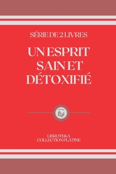 Paperback Un Esprit Sain Et D?toxifi?: s?rie de 2 livres [French] Book