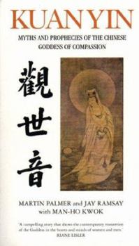 Paperback Kuan Yin: Myths and Revelations of the Chinese Goddess of Compassion Book
