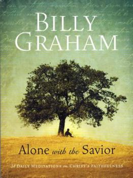 Paperback Billy Graham: Alone with the Savior: 31 Daily Meditations on Christ's Faithfulness Book