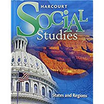 Hardcover Harcourt Social Studies: Student Edition Grade 4 States and Regions 2007 Book