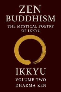 Paperback Zen Buddhism: The Mystical Poetry of Ikkyu, Vol 2 Book