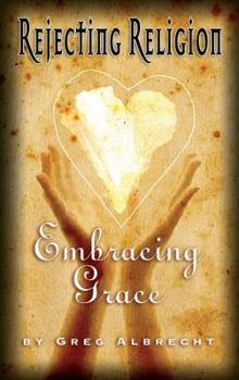 Paperback Rejecting Religion - Embracing Grace Book