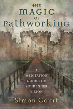 Paperback The Magic of Pathworking: A Meditation Guide for Your Inner Vision Book