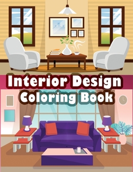 Paperback Interior Design Coloring Book: An Adult Coloring Book with Inspirational Home Designs, Fun Room Ideas, and Beautifully Decorated Houses for Relaxatio Book