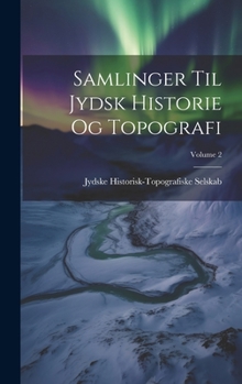 Hardcover Samlinger Til Jydsk Historie Og Topografi; Volume 2 [Danish] Book