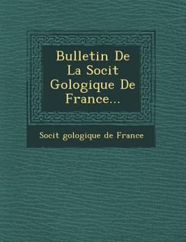 Paperback Bulletin de La Soci T G Ologique de France... [French] Book