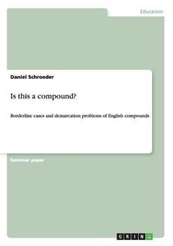 Paperback Is this a compound?: Borderline cases and demarcation problems of English compounds Book