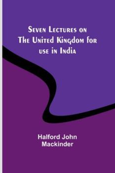 Paperback Seven Lectures on the United Kingdom for use in India Book