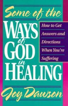 Paperback Some of the Ways of God in Healing: How to Get Answers and Directions When You're Suffering Book