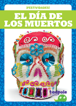 El Día de Los Muertos (Day of the Dead)