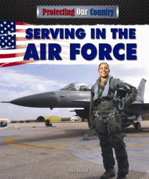 Serving in the Air Force - Book  of the Protecting Our Country