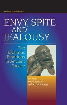 Hardcover Envy, Spite and Jealousy: The Rivalrous Emotions in Ancient Greece Book