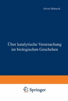 Paperback Über Katalytische Verursachung Im Biologischen Geschehen [German] Book