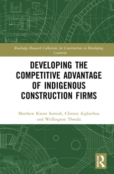Hardcover Developing the Competitive Advantage of Indigenous Construction Firms Book
