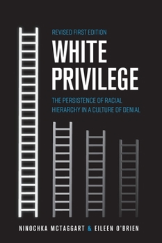 Hardcover White Privilege: The Persistence of Racial Hierarchy in a Culture of Denial Book