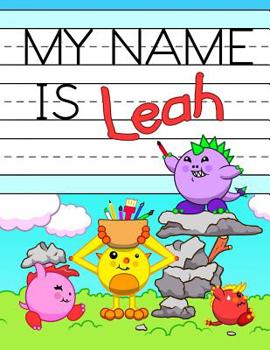 Paperback My Name is Leah: Fun Dinosaur Monsters Themed Personalized Primary Name Tracing Workbook for Kids Learning How to Write Their First Nam Book