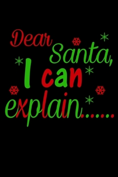 Paperback Dear Santa I Can Explain: Silly Holiday Xmas Journal and Notebook. Great as a Gift for Friends and Family or Secret Santa. Book