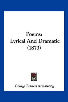 Paperback Poems: Lyrical And Dramatic (1873) Book